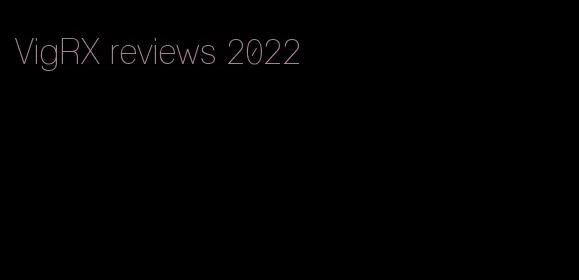 VigRX reviews 2022