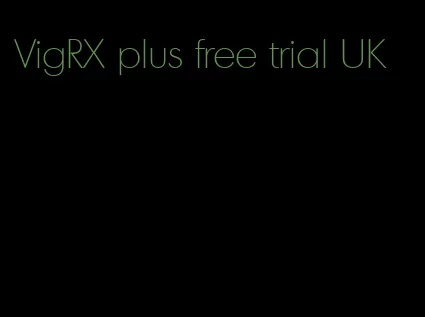 VigRX plus free trial UK