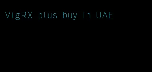 VigRX plus buy in UAE