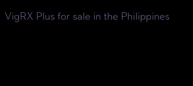 VigRX Plus for sale in the Philippines