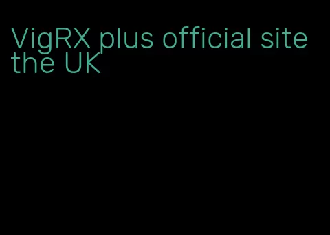 VigRX plus official site the UK