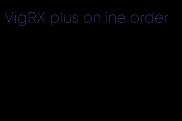 VigRX plus online order