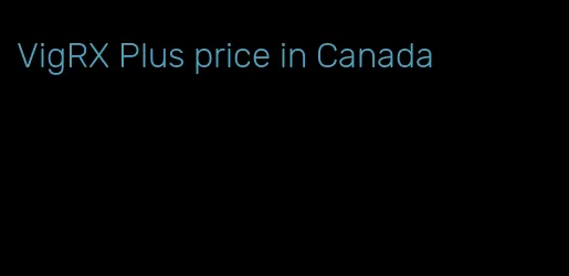 VigRX Plus price in Canada