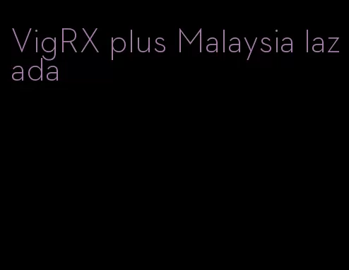 VigRX plus Malaysia lazada