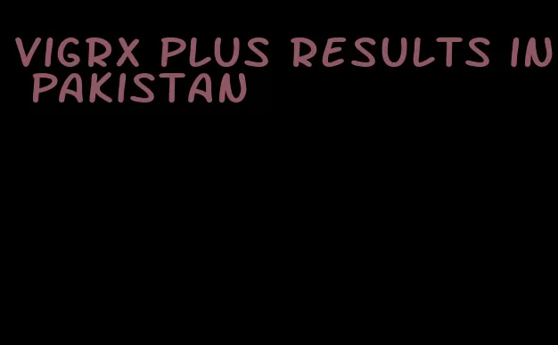 VigRX plus results in Pakistan