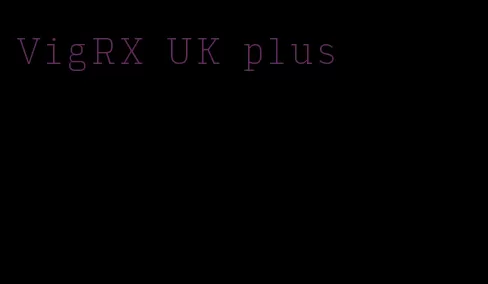 VigRX UK plus