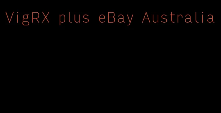 VigRX plus eBay Australia