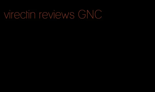 virectin reviews GNC