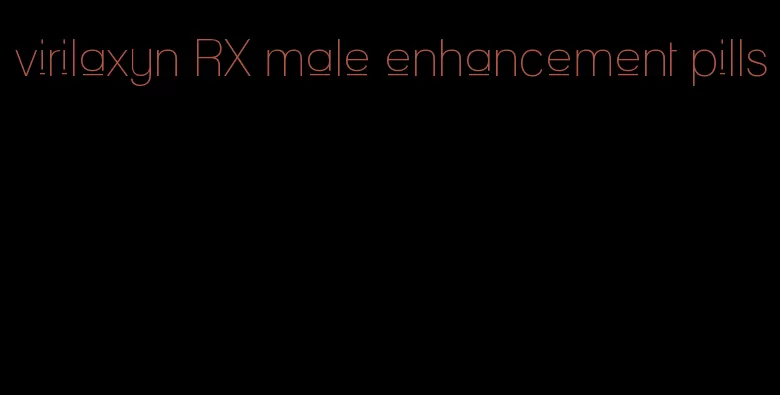 virilaxyn RX male enhancement pills