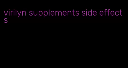 virilyn supplements side effects