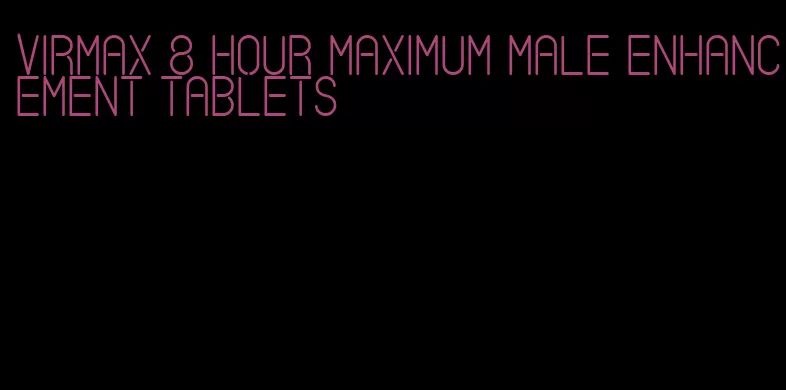 virmax 8 hour maximum male enhancement tablets