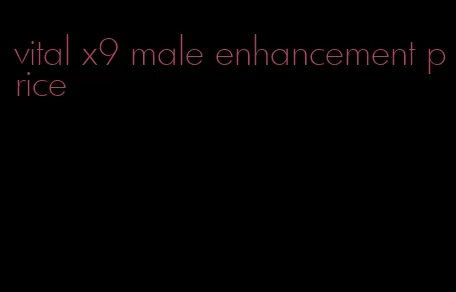 vital x9 male enhancement price