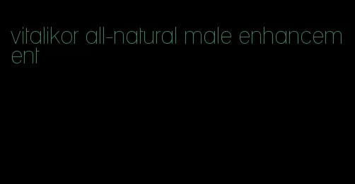 vitalikor all-natural male enhancement