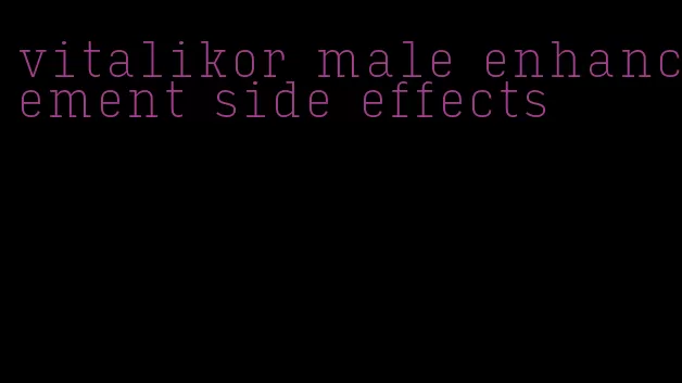 vitalikor male enhancement side effects