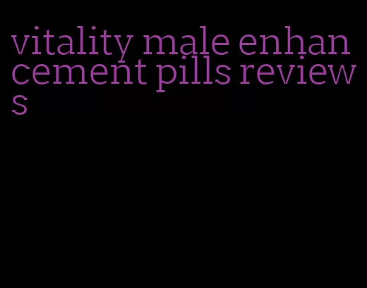 vitality male enhancement pills reviews