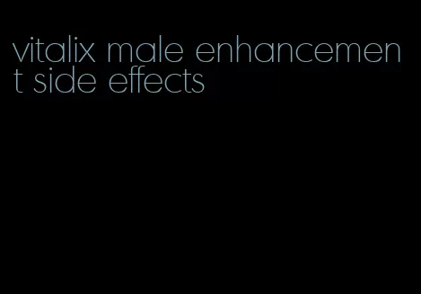 vitalix male enhancement side effects