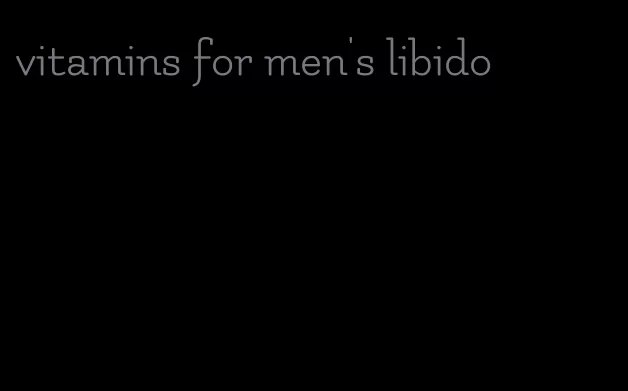 vitamins for men's libido