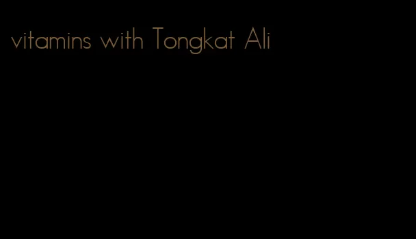 vitamins with Tongkat Ali