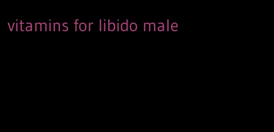 vitamins for libido male