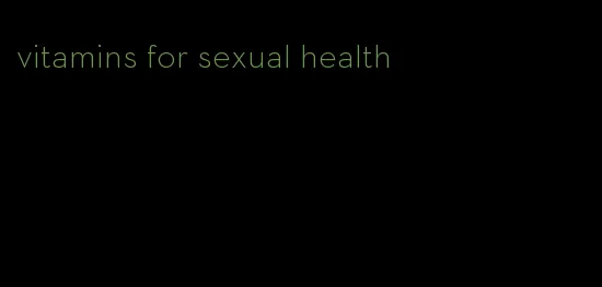 vitamins for sexual health