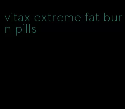 vitax extreme fat burn pills