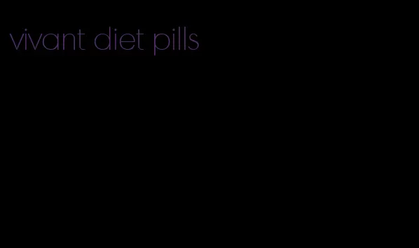 vivant diet pills