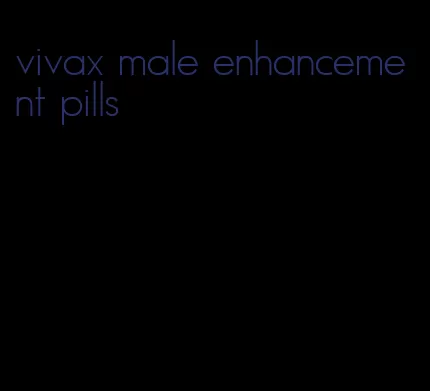 vivax male enhancement pills