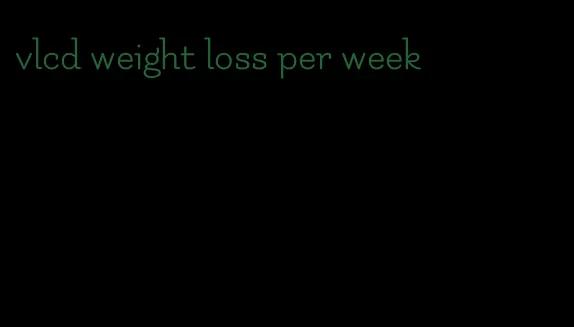 vlcd weight loss per week