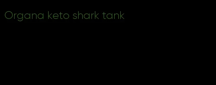 Organa keto shark tank