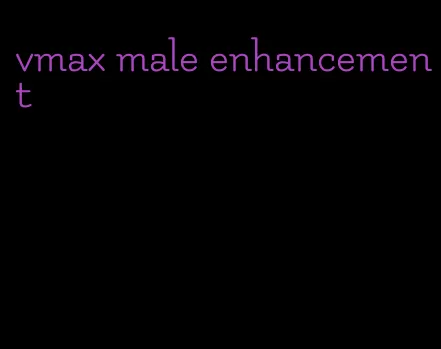 vmax male enhancement