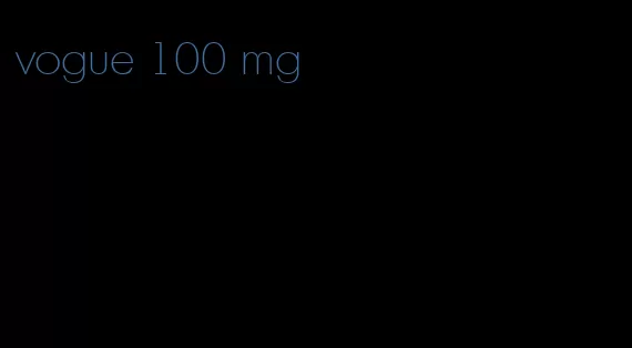 vogue 100 mg