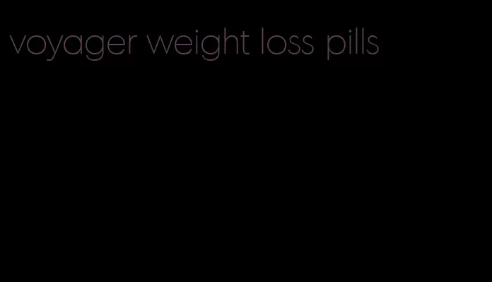 voyager weight loss pills