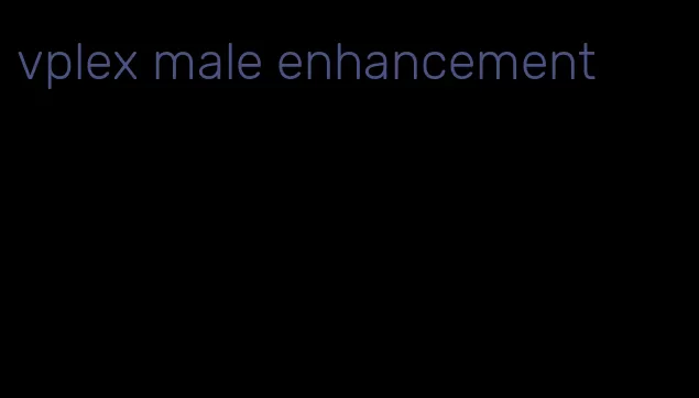 vplex male enhancement