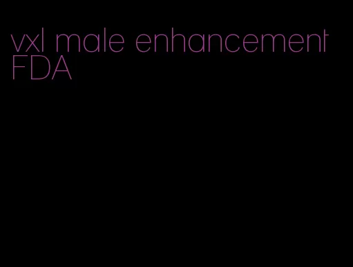 vxl male enhancement FDA