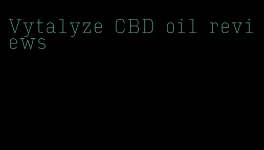 Vytalyze CBD oil reviews