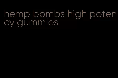 hemp bombs high potency gummies