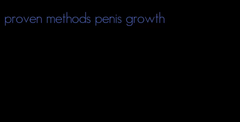 proven methods penis growth