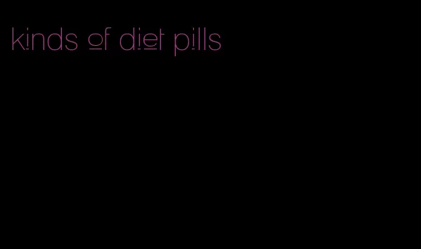 kinds of diet pills