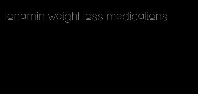 Ionamin weight loss medications