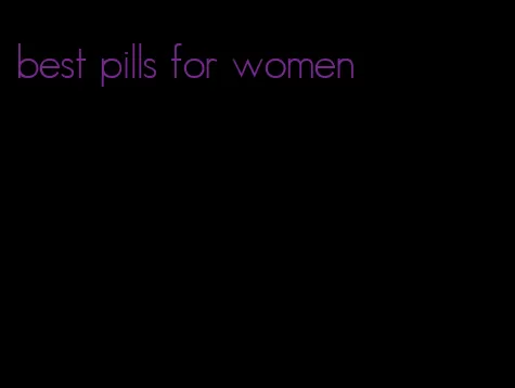 best pills for women