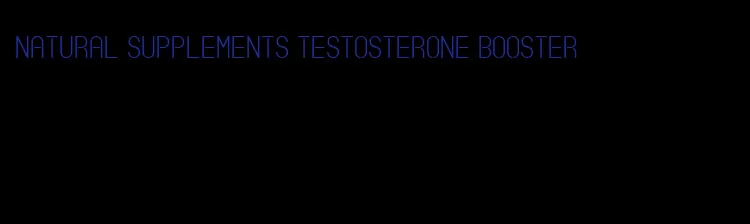 natural supplements testosterone booster