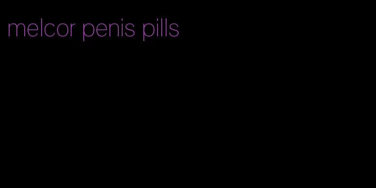 melcor penis pills