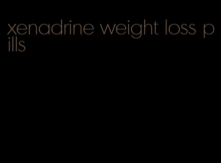 xenadrine weight loss pills