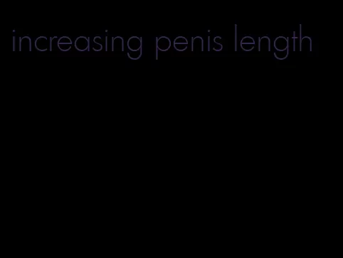 increasing penis length