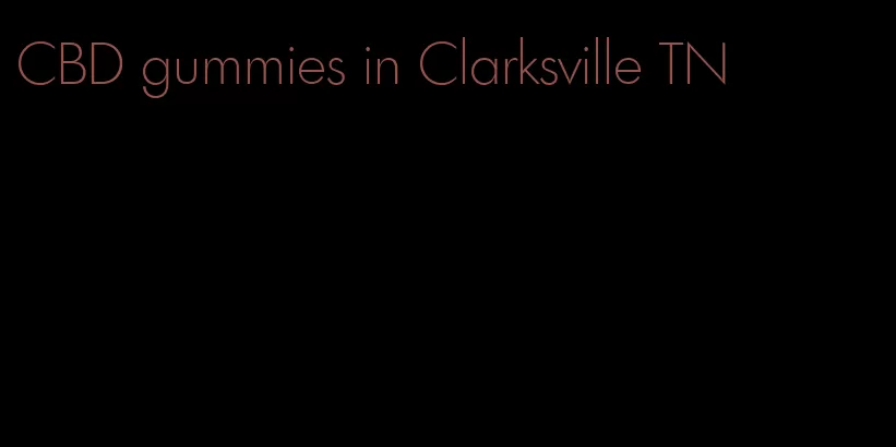 CBD gummies in Clarksville TN