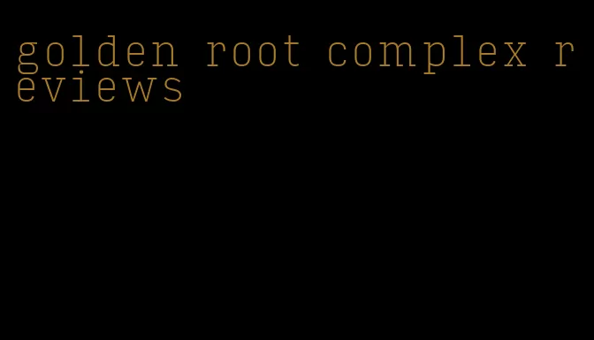 golden root complex reviews