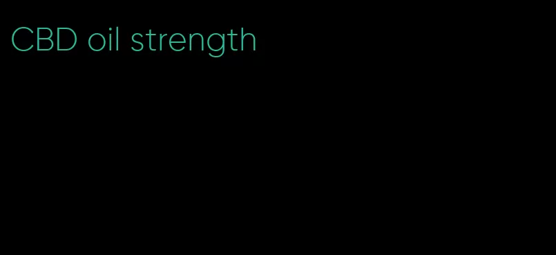 CBD oil strength