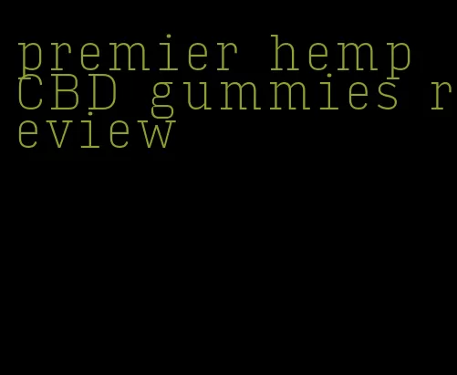 premier hemp CBD gummies review