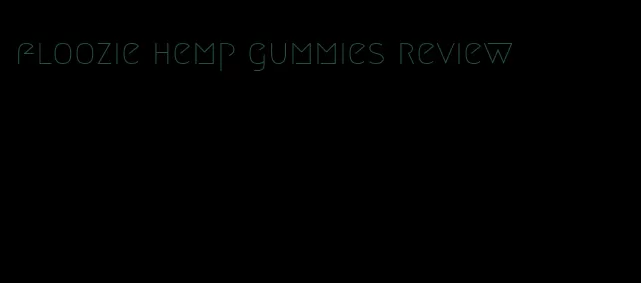 floozie hemp gummies review