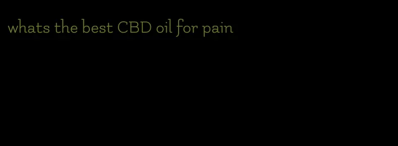 whats the best CBD oil for pain